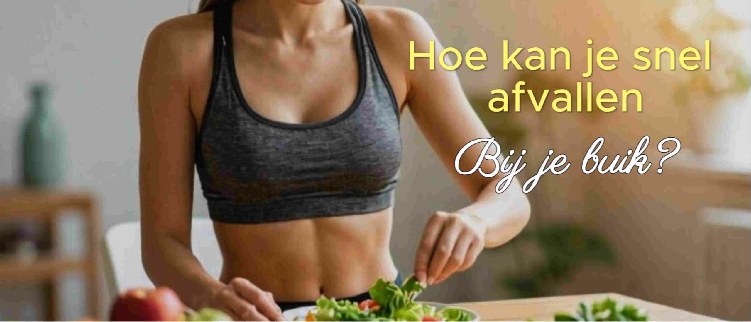 hoe kan je snel afvallen buik